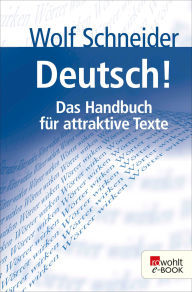 Title: Deutsch!: Das Handbuch für attraktive Texte, Author: Wolf Schneider