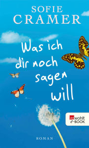 Title: Was ich dir noch sagen will, Author: Sofie Cramer