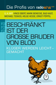 Title: Beschränkt ist der große Bruder von blöd: Klüger werden leichtgemacht, Author: Die Profis