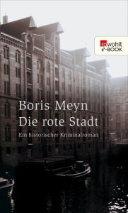 Title: Die rote Stadt: Ein historischer Hamburg-Krimi, Author: Boris Meyn