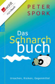 Title: Das Schnarchbuch: Ursachen, Risiken, Gegenmittel, Author: Peter Spork