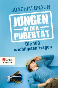Title: Jungen in der Pubertät: Die 100 wichtigsten Fragen, Author: Joachim Braun