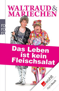 Title: Waltraud & Mariechen: Das Leben ist kein Fleischsalat, Author: Volker Heißmann