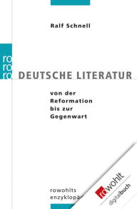 Title: Deutsche Literatur von der Reformation bis zur Gegenwart, Author: Ralf Schnell