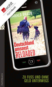 Title: Deutschland umsonst reloaded: Zu Fuß und ohne Geld unterwegs, Author: Harald Braun