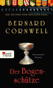 Title: Der Bogenschütze: Historischer Roman, Author: Bernard Cornwell
