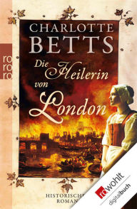 Title: Die Heilerin von London, Author: Charlotte Betts