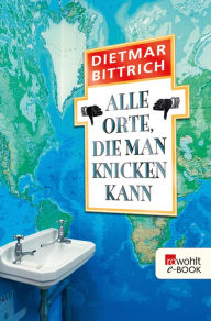 Title: Alle Orte, die man knicken kann, Author: Dietmar Bittrich