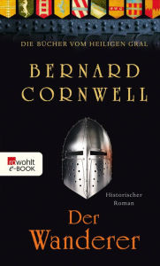 Title: Der Wanderer: Historischer Roman, Author: Bernard Cornwell