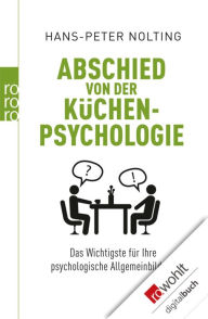 Title: Abschied von der Küchenpsychologie: Das Wichtigste für Ihre psychologische Allgemeinbildung, Author: Hans-Peter Nolting