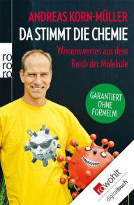 Title: Da stimmt die Chemie: Wissenswertes aus dem Reich der Moleküle, Author: Andreas Korn-Müller