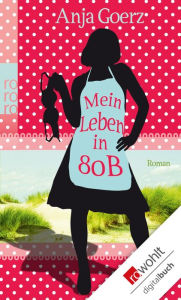 Title: Mein Leben in 80 B, Author: Anja Goerz