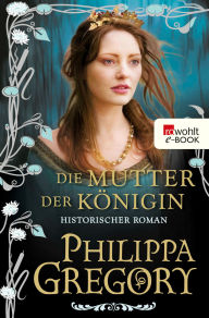 Title: Die Mutter der Königin (The Lady of the Rivers), Author: Philippa Gregory