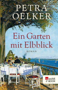 Title: Ein Garten mit Elbblick, Author: Petra Oelker