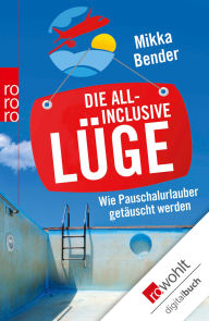 Title: Die All-inclusive-Lüge: Wie Pauschalurlauber getäuscht werden, Author: Mikka Bender