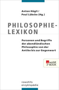 Title: Philosophielexikon: Personen und Begriffe der abendländischen Philosophie von der Antike bis zur Gegenwart, Author: Anton Hügli