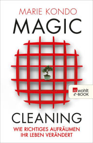Title: Magic Cleaning: Wie richtiges Aufräumen Ihr Leben verändert, Author: Marie Kondo