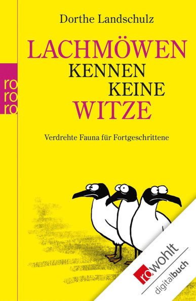 Lachmöwen kennen keine Witze: Verdrehte Fauna für Fortgeschrittene