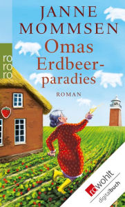 Title: Omas Erdbeerparadies: Ein Föhr-Roman, Author: Janne Mommsen