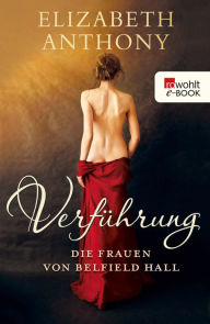 Title: Verführung: Die Frauen von Belfield Hall, Author: Elizabeth Anthony