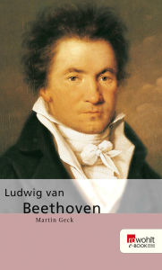 Title: Ludwig van Beethoven, Author: Martin Geck