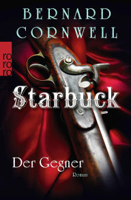 Title: Starbuck: Der Gegner: Historischer Roman, Author: Bernard Cornwell