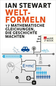 Title: Welt-Formeln: 17 mathematische Gleichungen, die Geschichte machten, Author: Ian Stewart