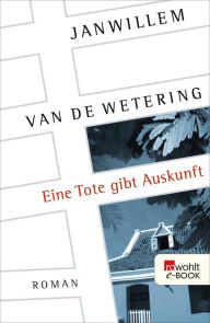 Title: Eine Tote gibt Auskunft, Author: Janwillem van de Wetering