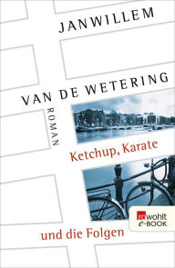 Title: Ketchup, Karate und die Folgen, Author: Janwillem van de Wetering