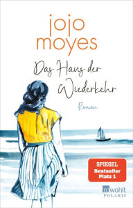 Title: Das Haus der Wiederkehr: SPIEGEL Bestseller Platz 1, Author: Jojo Moyes