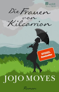 Title: Die Frauen von Kilcarrion, Author: Jojo Moyes