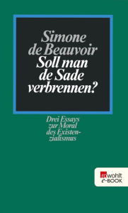 Title: Soll man de Sade verbrennen?: Drei Essays zur Moral des Existenzialismus, Author: Simone de Beauvoir