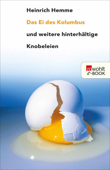Das Ei des Kolumbus: und weitere hinterhältige Knobeleien