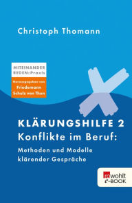 Title: Klärungshilfe 2: Konflikte im Beruf: Methoden und Modelle klärender Gespräche, Author: Christoph Thomann