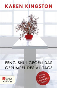 Title: Feng Shui gegen das Gerümpel des Alltags: Richtig ausmisten - Gerümpelfrei bleiben, Author: Karen Kingston