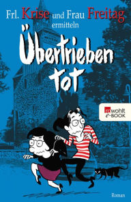 Title: Übertrieben tot, Author: Frl. Krise