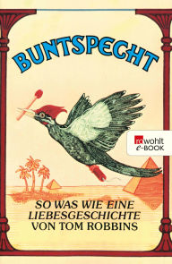 Title: Buntspecht: So was wie eine Liebesgeschichte, Author: Tom Robbins