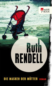 Title: Die Masken der Mütter, Author: Ruth Rendell