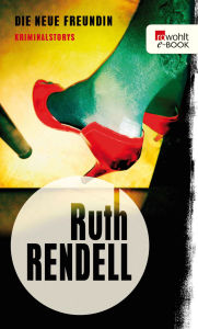 Title: Die neue Freundin: Kriminalstorys, Author: Ruth Rendell