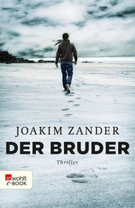 Title: Der Bruder: Thriller aus Schweden, Author: Joakim Zander