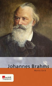 Title: Johannes Brahms, Author: Martin Geck