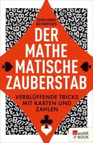 Title: Der mathematische Zauberstab: Verblüffende Tricks mit Karten und Zahlen, Author: Ehrhard Behrends