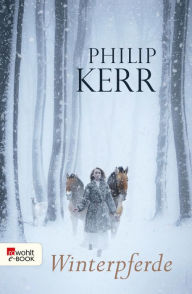 Title: Winterpferde (The Winter Horses), Author: Philip Kerr
