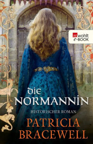 Title: Die Normannin: Historischer Roman, Author: Patricia Bracewell