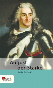 Title: August der Starke, Author: Katja Doubek