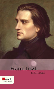 Title: Franz Liszt, Author: Barbara Meier