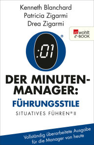 Title: Der Minuten-Manager: Führungsstile: Situationsbezogenes Führen (Vollständig überarbeitete Ausgabe für die Manager von heute), Author: Kenneth Blanchard