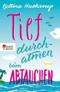 Title: Tief durchatmen beim Abtauchen, Author: Bettina Haskamp