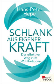 Title: Schlank aus eigener Kraft: Der effektive Weg zum Wohlbefinden, Author: Hans-Peter Hepe