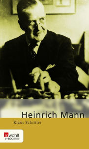 Title: Heinrich Mann, Author: Klaus Schröter
